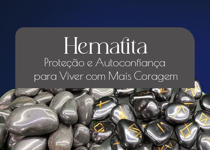 Hematita: A Pedra da Proteção e Autoconfiança para Viver com Mais Coragem