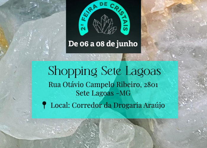 2ª Feira de Cristais em Sete Lagoas: Um Mergulho no Universo Energético da Minas Cristais!